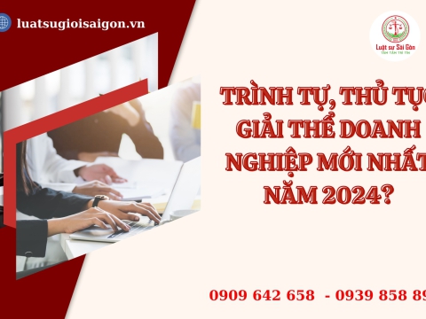 Trình tự, thủ tục giải thể doanh nghiệp mới nhất?