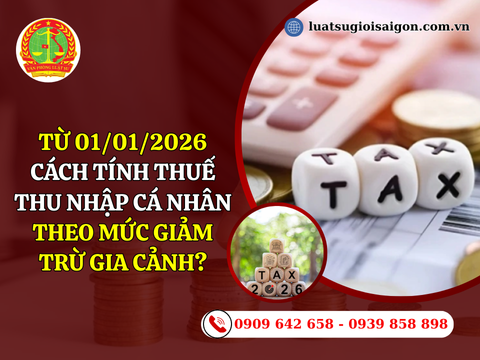Từ ngày 01/01/2026, cách tính thuế thu nhập cá nhân theo mức giảm trừ gia cảnh được tính như thế nào?