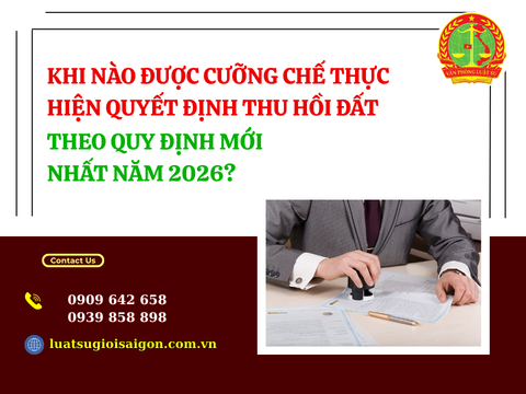 Khi nào được cưỡng chế thực hiện quyết định thu hồi đất theo quy định mới nhất năm 2026?