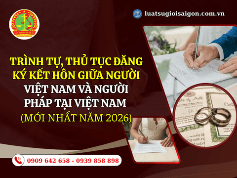 Trình tự, thủ tục đăng ký kết hôn giữa người Việt Nam và người Pháp tại Việt Nam (Mới nhất năm 2026)