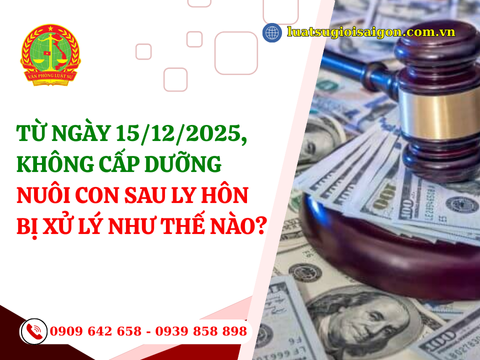 Từ ngày 15/12/2025, không cấp dưỡng nuôi con sau ly hôn bị xử lý như thế nào?