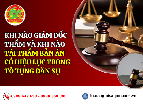 Phân biệt giám đốc thẩm và tái thẩm  bản án có hiệu lực trong tố tụng dân sự theo quy định mới nhất hiện nay