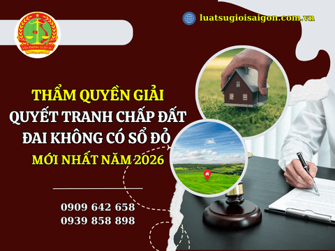 Thẩm quyền giải quyết tranh chấp đất đai khi không có sổ đỏ theo quy định mới nhất năm 2026
