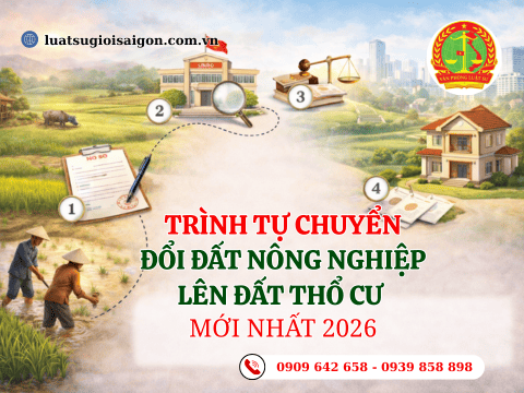 Trình tự, thủ tục để chuyển đổi đất nông nghiệp lên đất thổ cư mới nhất năm 2026