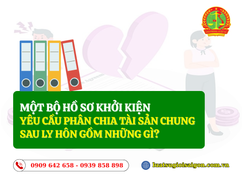 Một bộ hồ sơ khởi kiện yêu cầu phân chia tài sản chung sau ly hôn gồm những gì?