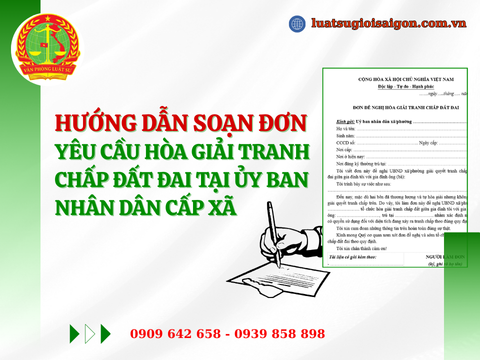 Hướng dẫn soạn đơn yêu cầu hòa giải tranh chấp đất đai tại Ủy ban nhân dân cấp xã năm 2025