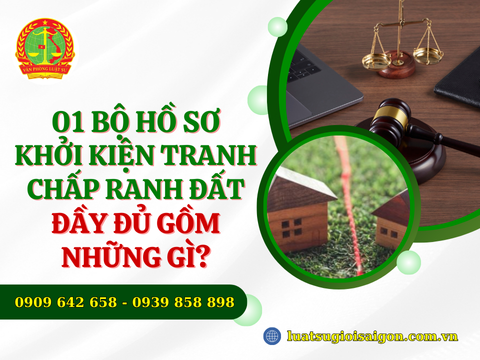 01 bộ hồ sơ khởi kiện tranh chấp ranh đất đầy đủ gồm những gì?
