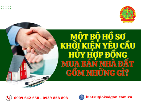 01 bộ hồ sơ khởi kiện yêu cầu hủy hợp đồng mua bán nhà đất gồm những gì?