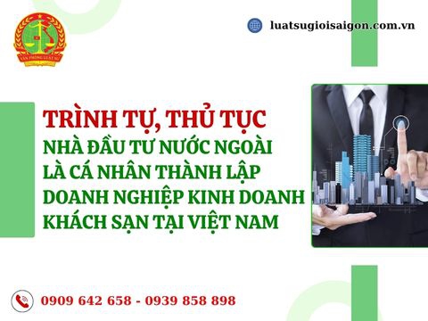 Trình tự, thủ tục nhà đầu tư nước ngoài là cá nhân thành lập doanh nghiệp kinh doanh khách sạn tại Việt Nam