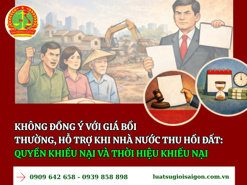Không đồng ý với giá bồi thường, hỗ trợ khi nhà nước thu hồi đất: Quyền khiếu nại và thời hiệu khiếu nại
