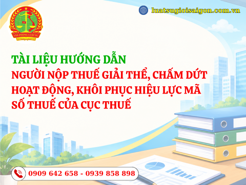 Tài liệu hướng dẫn người nộp thuế giải thể, chấm dứt hoạt động, khôi phục hiệu lực mã số thuế của Cục Thuế  (Mới nhất)