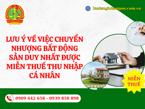 Lưu ý về việc chuyển nhượng bất động sản duy nhất được miễn thuế thu nhập cá nhân