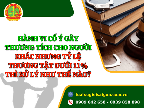 Hành vi cố ý gây thương tích cho người khác nhưng tỷ lệ thương tật dưới 11% thì xử lý như thế nào?