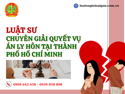 Luật sư chuyên giải quyết vụ án  ly hôn tại Thành phố Hồ Chí Minh