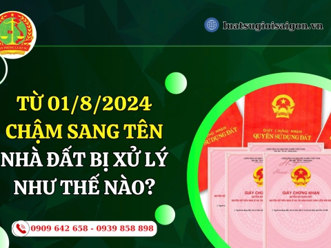 Năm 2024, chậm sang tên nhà đất bị xử lý như thế nào?