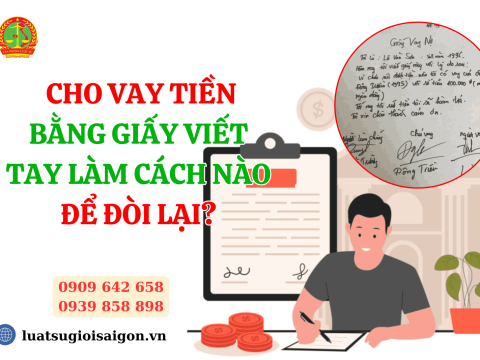 Cho vay tiền bằng giấy viết tay làm cách nào để đòi lại?