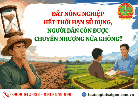 Đất nông nghiệp hết thời hạn sử dụng, người dân còn được chuyển nhượng nữa không?