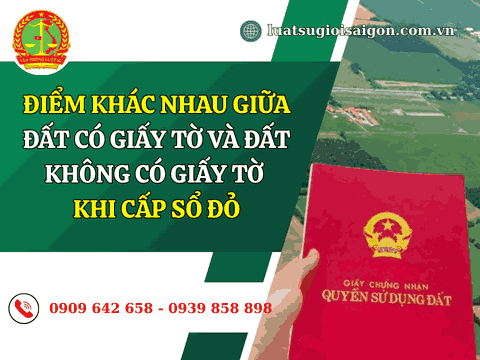 Điểm khác nhau giữa đất có giấy tờ và đất không có giấy tờ khi cấp Sổ đỏ