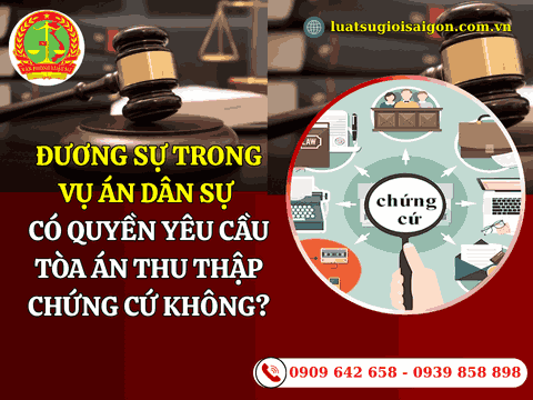 Đương sự trong vụ án dân sự có quyền yêu cầu Tòa án thu thập chứng cứ không?