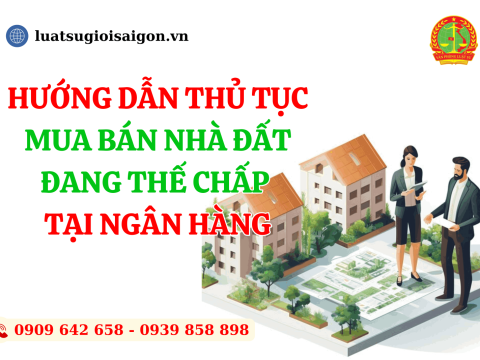 Các bước mua bán nhà đất đang thế chấp tại ngân hàng tránh rủi ro
