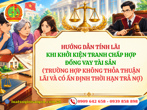 Hướng dẫn tính lãi khi khởi kiện tranh chấp hợp đồng vay tài sản đối với trường hợp vay không có lãi và có ấn định thời hạn trả nợ?