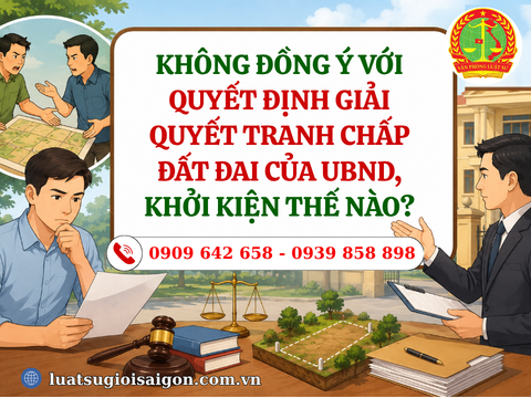 Không đồng ý với quyết định giải quyết tranh chấp đất đai của UBND, khởi kiện thế nào?