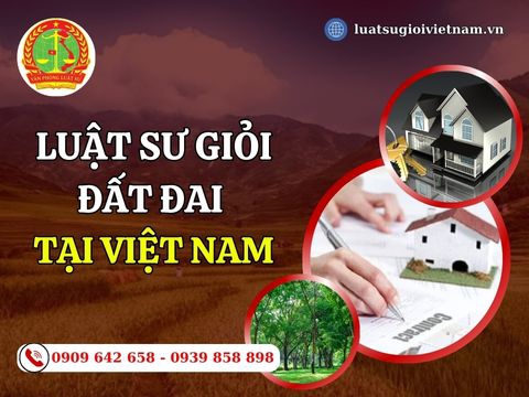 Luật sư giỏi đất đai tại Việt Nam
