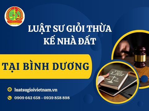 Luật sư giỏi thừa kế nhà đất tại Bình Dương