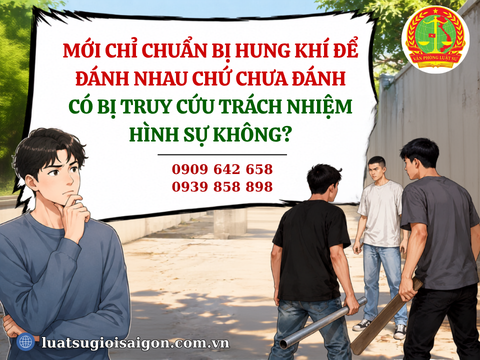 Mới chỉ chuẩn bị hung khí để đánh nhau chứ chưa đánh có bị truy cứu trách nhiệm hình sự không?
