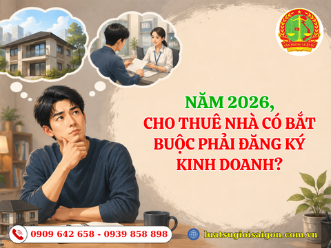 Năm 2026, cho thuê nhà có bắt buộc phải đăng ký kinh doanh?