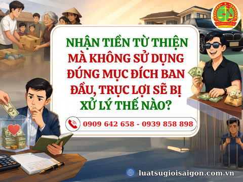 Nhận tiền từ thiện mà không sử dụng đúng mục đích ban đầu, trục lợi sẽ bị xử lý thế nào?