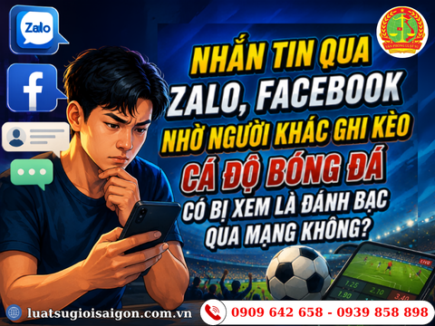 Nhắn tin qua zalo, facebook nhờ người khác ghi kèo cá độ bóng đá có bị xem là đánh bạc qua mạng không?