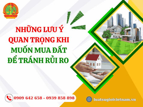 Những lưu ý quan trọng khi muốn mua đất để tránh rủi ro