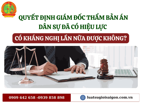 Quyết định giám đốc thẩm bản án dân sự đã có hiệu lực có kháng nghị lần nữa được không?