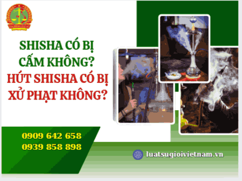 Shisha có bị cấm không? Hút shisha có bị xử phạt không?