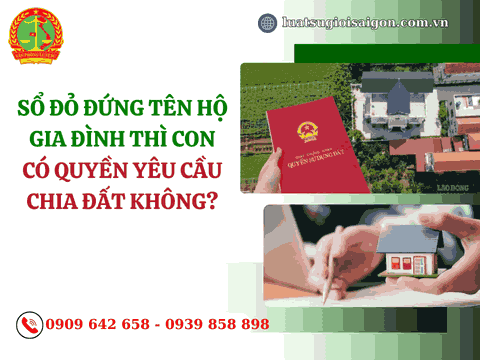 Sổ đỏ đứng tên hộ gia đình thì con có quyền yêu cầu chia đất không?