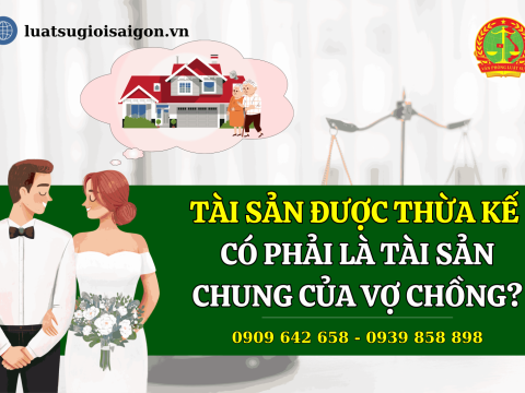 Tài sản được thừa kế có phải là tài sản chung của vợ chồng không?