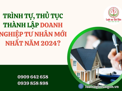 Trình tự, thủ tục thành lập doanh nghiệp tư nhân mới nhất năm 2025?