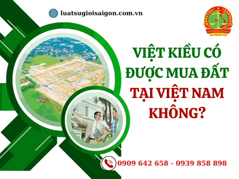 Việt kiều có được mua đất tại Việt Nam không?