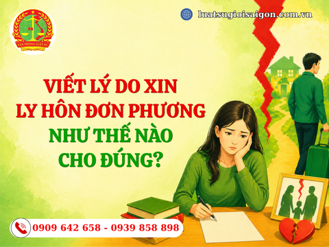 Viết "lý do" xin ly hôn đơn phương như thế nào cho đúng?
