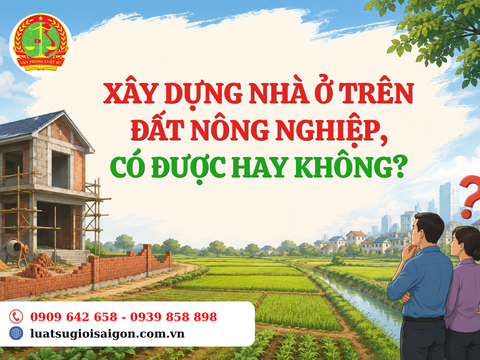 Xây nhà ở trên đất nông nghiệp, có được hay không?