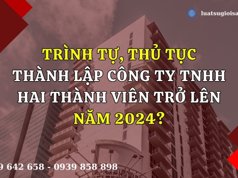 Trình tự, thủ tục thành lập công ty TNHH hai thành viên trở lên mới nhất?