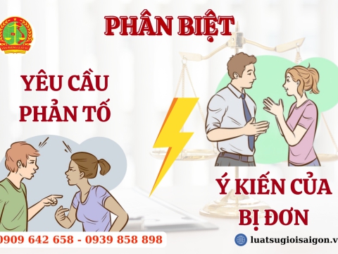 Phân biệt yêu cầu phản tố và ý kiến trình bày của bị đơn?