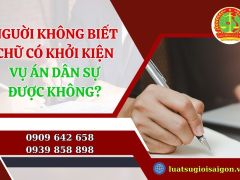 Nguời không biết chữ có khởi kiện vụ án dân sự được không?